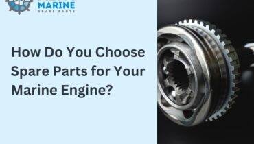 How Do You Choose Spare Parts for Your Marine Engine