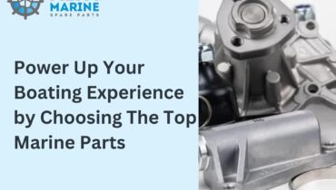 Power Up Your Boating Experience by Choosing The Top Marine Parts