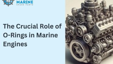 The Crucial Role of O-Rings in Marine Engines