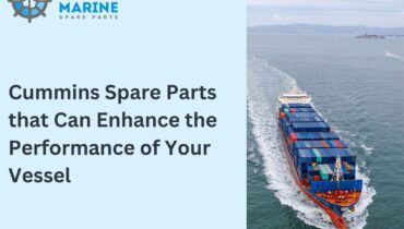 Cummins Spare Parts that Can Enhance the Performance of Your Vessel