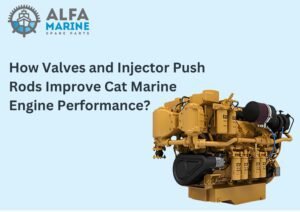 How Valves and Injector Push Rods Improve Cat Marine Engine Performance?