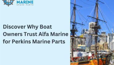 Discover Why Boat Owners Trust Alfa Marine for Perkins Marine Parts