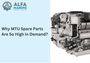 Why MTU Spare Parts Are So High in Demand